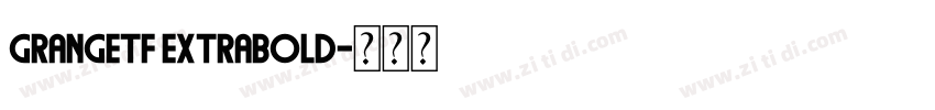 GrangeTF ExtraBold字体转换